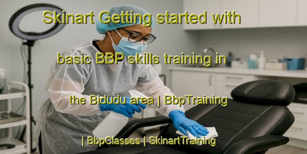 Skinart Getting started with basic BBP skills training in the Bidudu area | BbpTraining | BbpClasses | SkinartTraining-Rwanda